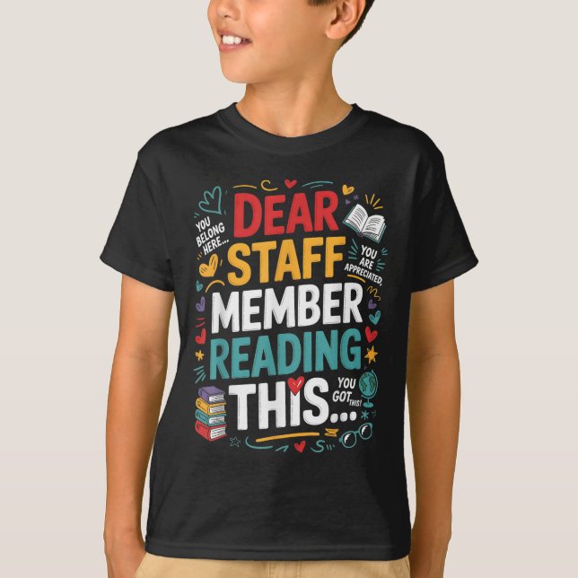 Dear Staff Member Reading This Motivational Office T-Shirt (Front)