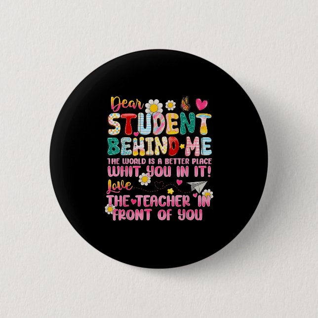 Dear Student Behind Me Back To School Teacher Appr Button (Front)