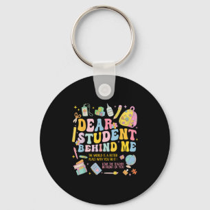 Dear Student Behind Me Back To School Teacher Appr Keychain