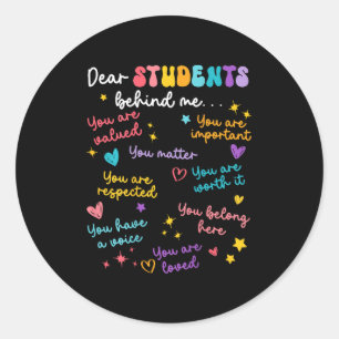 Dear Student Behind Me Teacher Appreciation Back T Classic Round Sticker