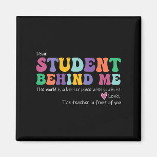 Dear Student Behind Me Teacher Motivational Apprec Magnet