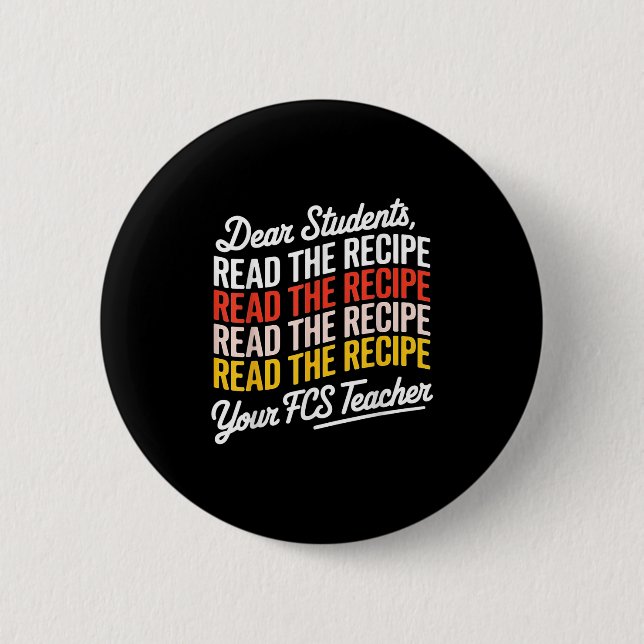 Dear Students, Read The Recipe Your Fcs Teacher  Button (Front)