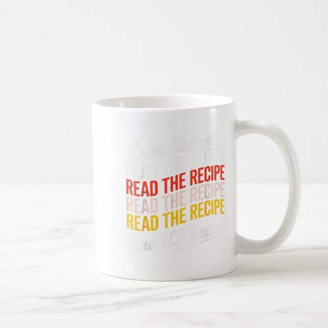 Dear Students, Read The Recipe Your Fcs Teacher  Coffee Mug (Right)
