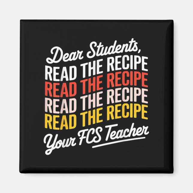 Dear Students, Read The Recipe Your Fcs Teacher  Magnet (Front)