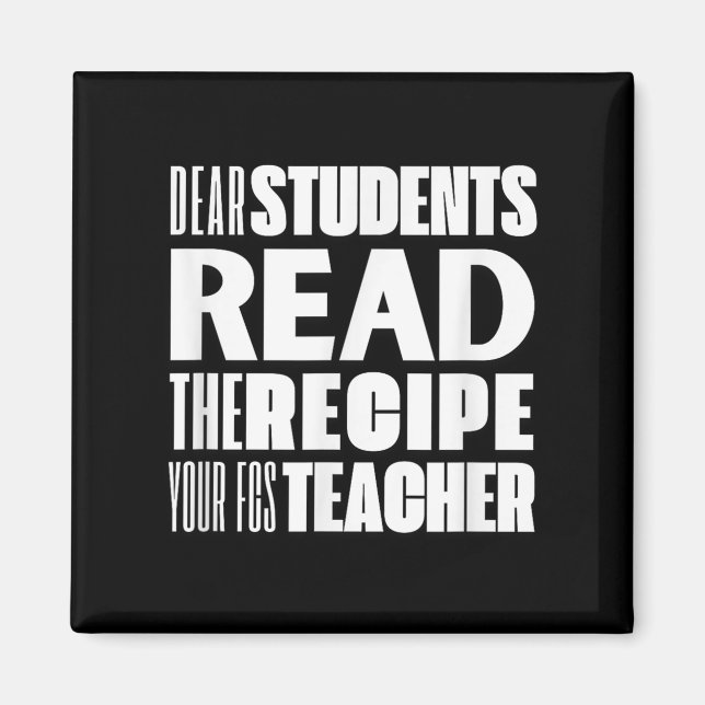 Dear Students, Read The Recipe Your Fcs Teacher  Magnet (Front)