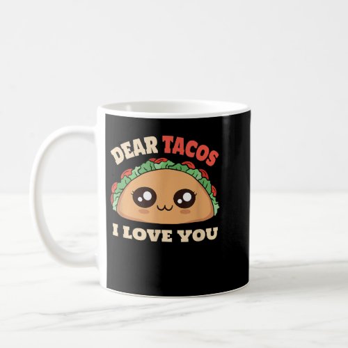Dear Tacos I Love You Funny Saying Cinco De Mayo  Coffee Mug
