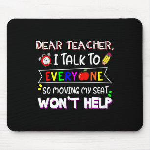 Dear Teacher I Talk To Everyone Moving Seat Wont H Mouse Pad