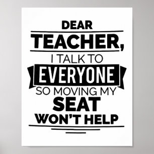 Dear Teacher I Talk To Everyone So Moving My Seat  Poster