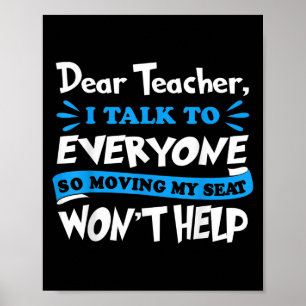 Dear Teacher Moving My Seat Won't Help Back To Sch Poster