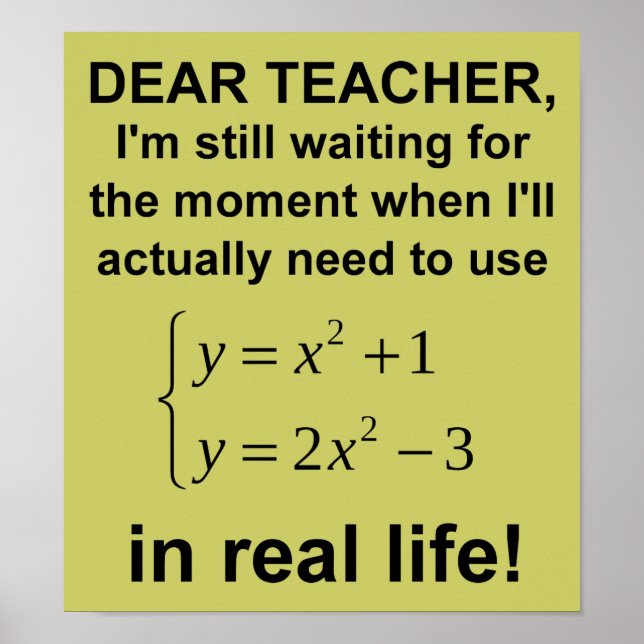 Dear Teacher Real Life Math Funny Poster (Front)
