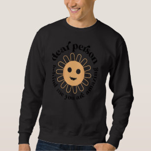 Dear the Person Behind Me You Are Amazing Mental H Sweatshirt