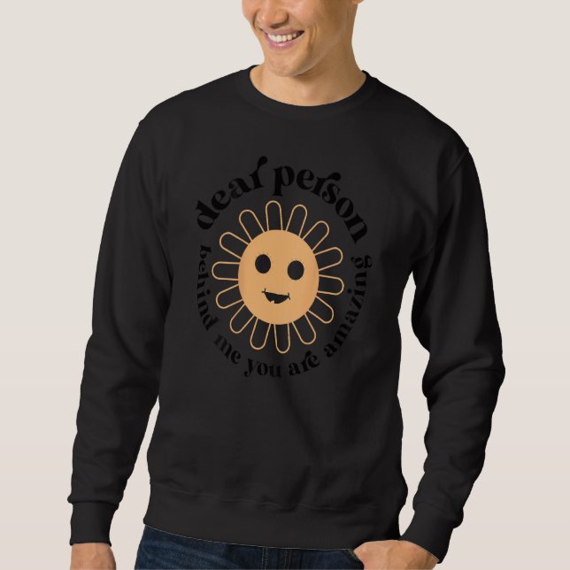 Dear the Person Behind Me You Are Amazing Mental H Sweatshirt (Front)