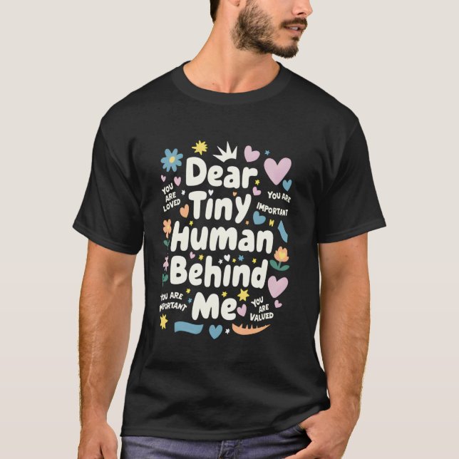 Dear Tiny Human Behind Me Funny Saying T-Shirt (Front)