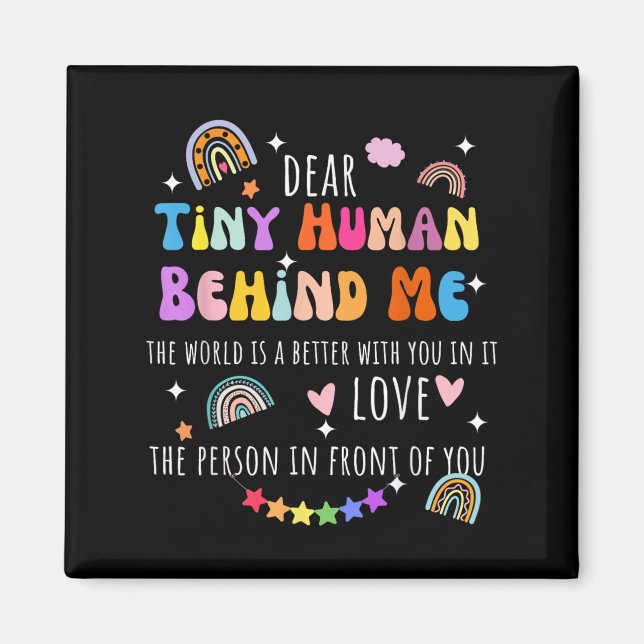 Dear Tiny Human Behind Me, Funny Teacher Parents S Magnet (Front)