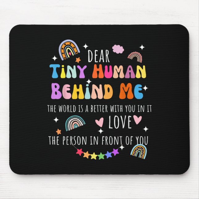Dear Tiny Human Behind Me, Funny Teacher Parents S Mouse Pad (Front)
