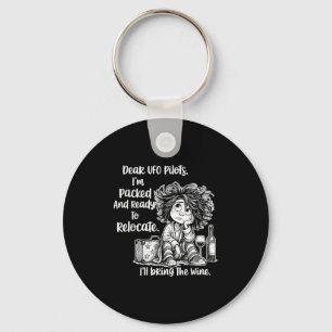 Dear Ufo Lots I'm Packed And Ready To Relocate I'l Keychain