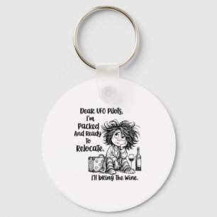 Dear Ufo Lots I'm Packed And Ready To Relocate I'l Keychain
