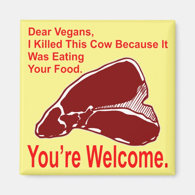 Dear Vegan I Killed This Cow Because It Was Eating Magnet (Front)