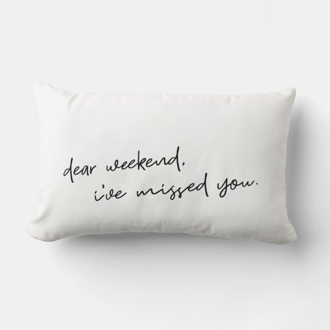 Dear Weekend Quote Typography Black White Pillow (Front)