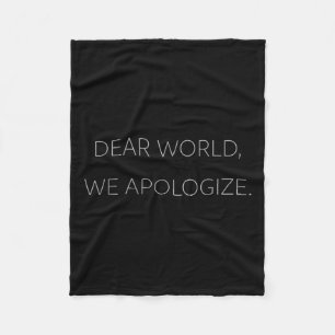 Dear World, We Apologize Gray Text Anti-trump T Fleece Blanket
