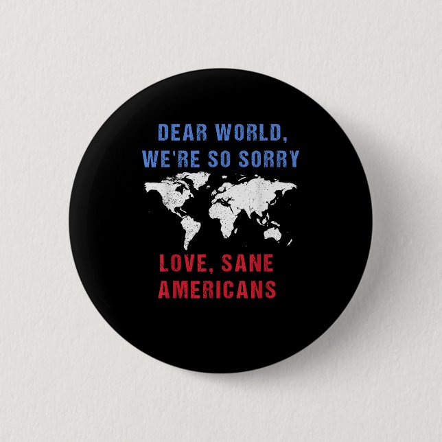 Dear World We Are So Sorry For Americans  Button (Front)