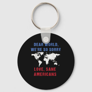 Dear World We Are So Sorry For Americans  Keychain