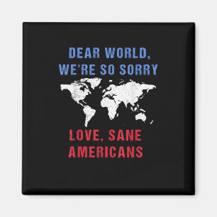 Dear World We Are So Sorry For Americans Magnet