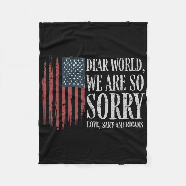 Dear World We Are So Sorry Love Sane Americans Men Fleece Blanket (Front)