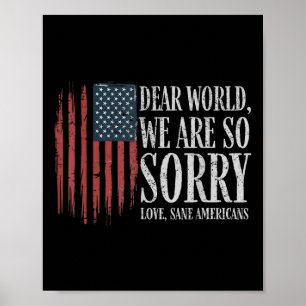 Dear World We Are So Sorry Love Sane Americans Men Poster