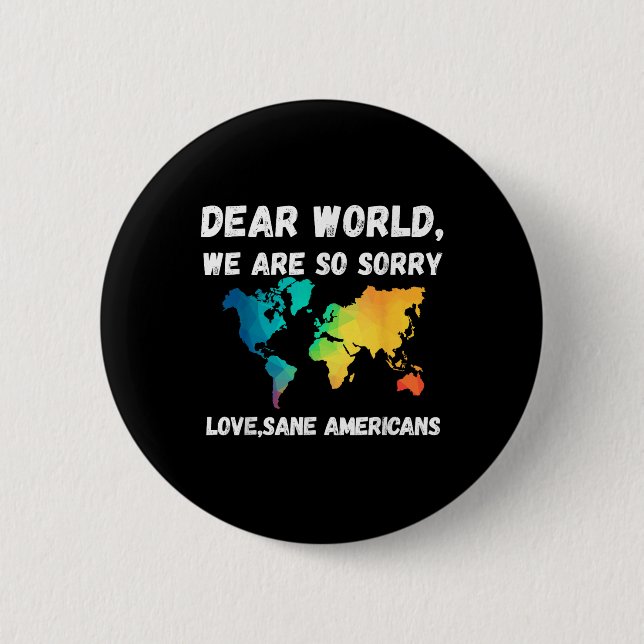 Dear World Were So Sorry  Button (Front)