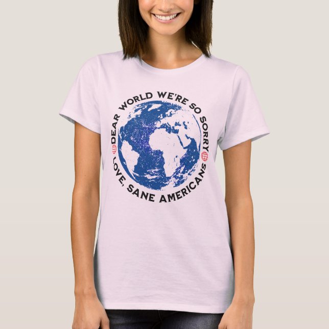 Dear World We're So Sorry T-Shirt (Front)