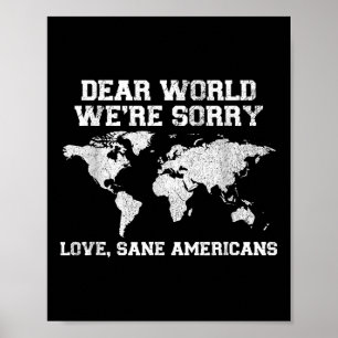 Dear World Were Sorry We Apologize Funny Poster