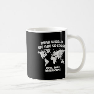 Dear World Were Sorry We Apologize Heartfelt State Coffee Mug