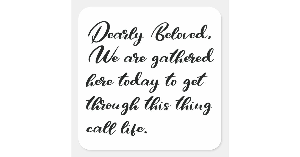 Dearly Beloved Stickers, We Are Gathered Here Square Sticker Zazzle