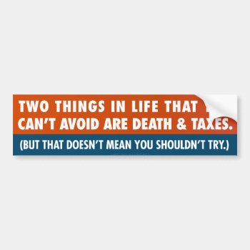 Death And Taxes Bumper Sticker by Libertymaniacs at Zazzle