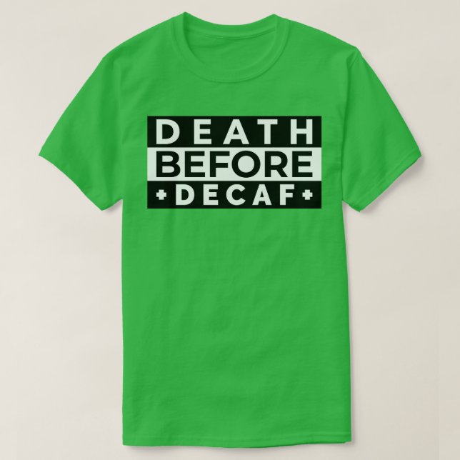 Death before decaf 13 T-Shirt (Design Front)