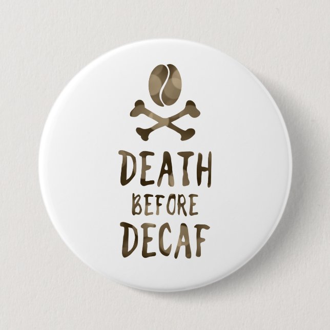 death before decaf button (Front)
