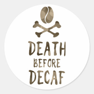 death before decaf classic round sticker