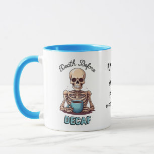 Death before decaf; coffee addict custom mug