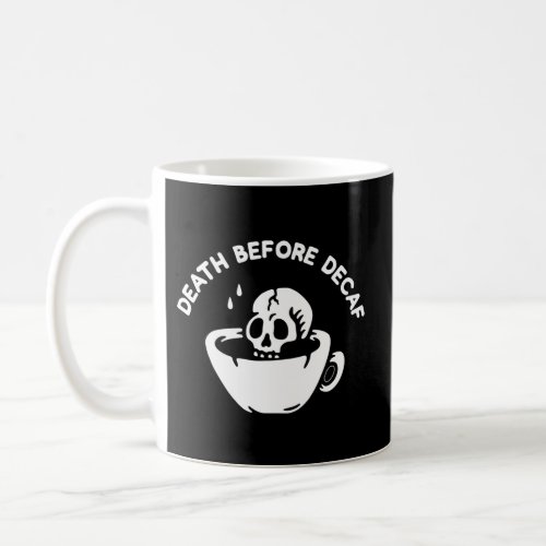 Death Before Decaf_Coffee Coffee Mug