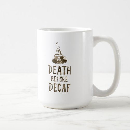 death before decaf coffee coffee mug
