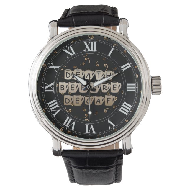 Death Before Decaf Coffee Humor Wrist Watch (Front)