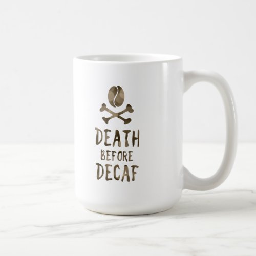 death before decaf coffee mug