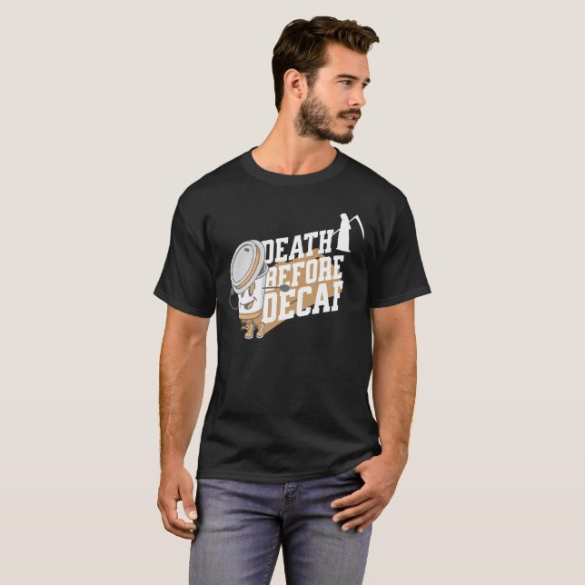 Death Before Decaf Coffee T-Shirt (Front Full)