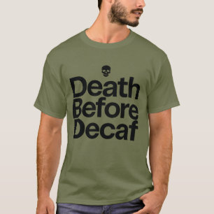 Death Before Decaf Funny Coffee Skull & Keep Going T-Shirt
