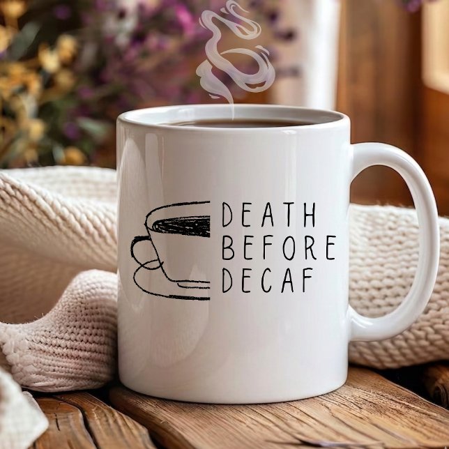 Death Before Decaf Funny for coffee drinkers Mug (Creator Uploaded)
