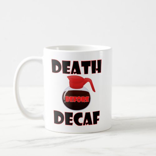 Death Before Decaf Funny Mug