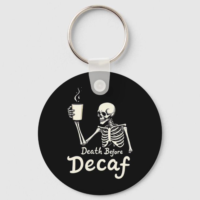 Death Before Decaf Funny Skeleton Coffee Lover Hal Keychain (Front)