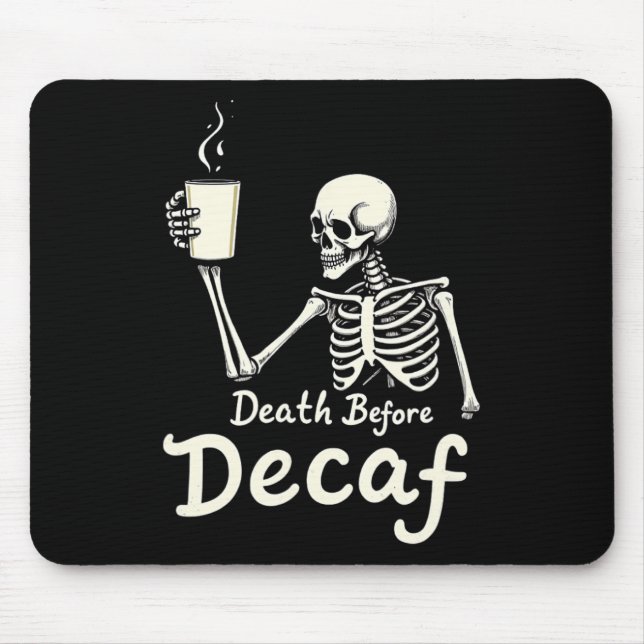 Death Before Decaf Funny Skeleton Coffee Lover Hal Mouse Pad (Front)