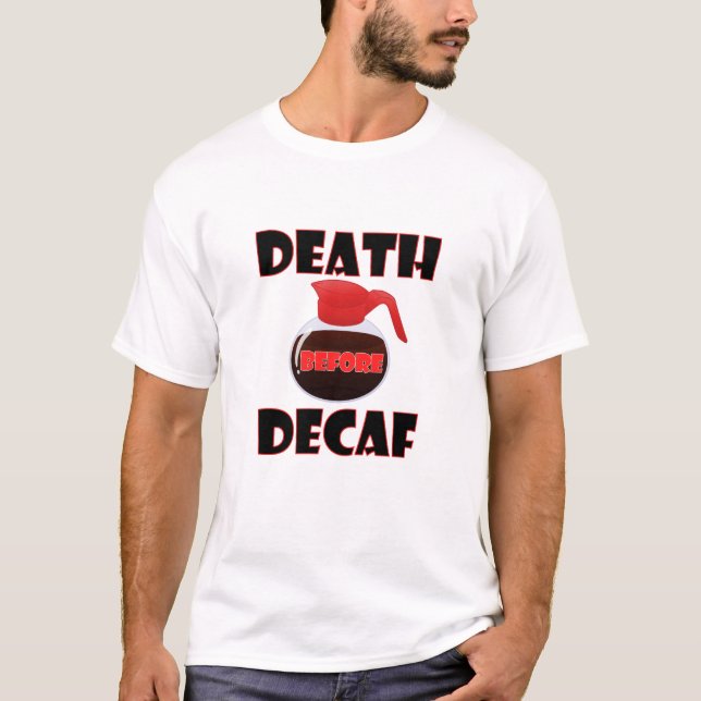 Death Before Decaf Funny Tshirt (Front)